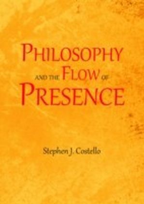 Philosophy and the Flow of Presence