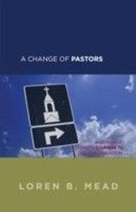 Change of Pastors ... and How it Affects Change in the Congregation