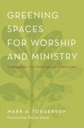Greening Spaces for Worship and Ministry