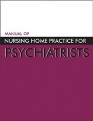Manual of Nursing Home Practice for Psychiatrists