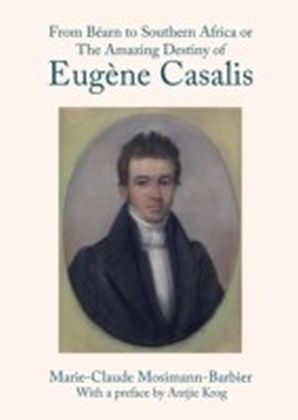 From Bearn to Southern Africa or The Amazing Destiny of Eugene Casalis