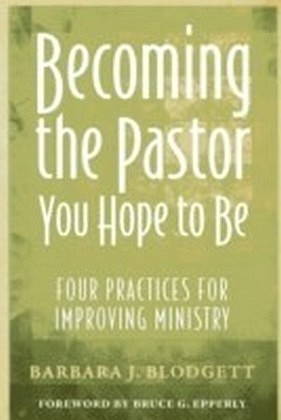 Becoming the Pastor You Hope to Be