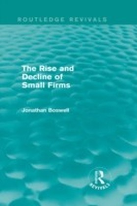 Rise and Decline of Small Firms (Routledge Revivals)