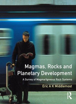 Magmas, Rocks and Planetary Development