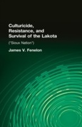 Culturicide, Resistance, and Survival of the Lakota (Sioux Nation)