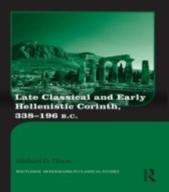 Late Classical and Early Hellenistic Corinth