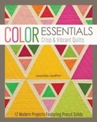 Color Essentials-Crisp & Vibrant Quilts