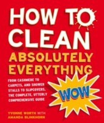 How to Clean Absolutely Everything
