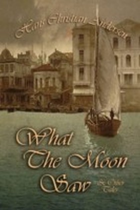 What The Moon Saw & Other Tales