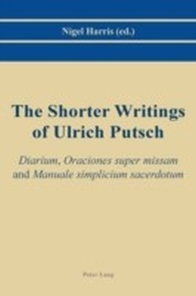 Shorter Writings of Ulrich Putsch