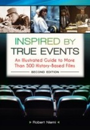 Inspired by True Events: An Illustrated Guide to More Than 500 History-Based Films main product photo