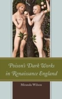 Poison's Dark Works in Renaissance England