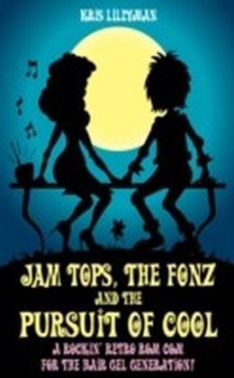 Jam Tops, The Fonz and The Pursuit of Cool