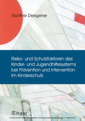 Risiko- und Schutzfaktoren des Kinder- und Jugendhilfesystems bei Prävention und Intervention im Kinderschutz
