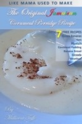 Original Jamaican Cornmeal Porridge Recipe