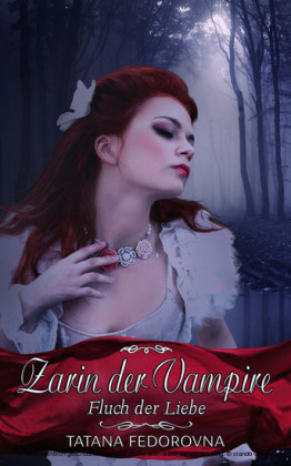 Zarin der Vampire. Fluch der Liebe: Verrat, Rache, wahre Geschichte und düstere Erotik