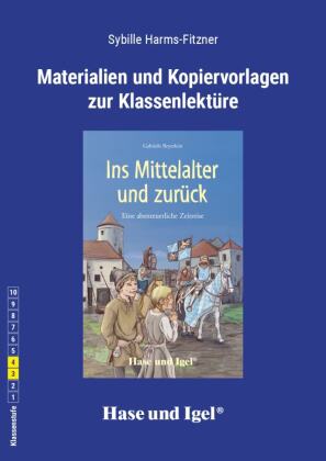 Materialien und Kopiervorlagen zur Klassenlektüre 'Ins Mittelalter und zurück'