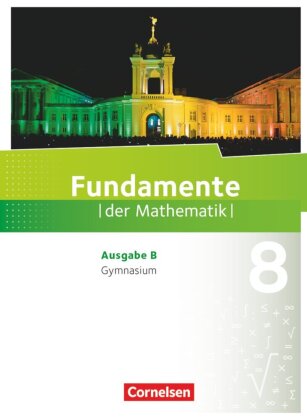 Fundamente der Mathematik - Ausgabe B - ab 2017 - 8. Schuljahr
