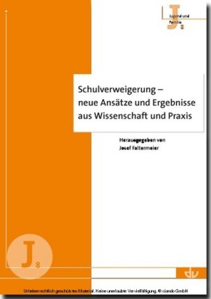 Schulverweigerung - neue Ansätze und Ergebnisse aus Wissenschaft und Praxis