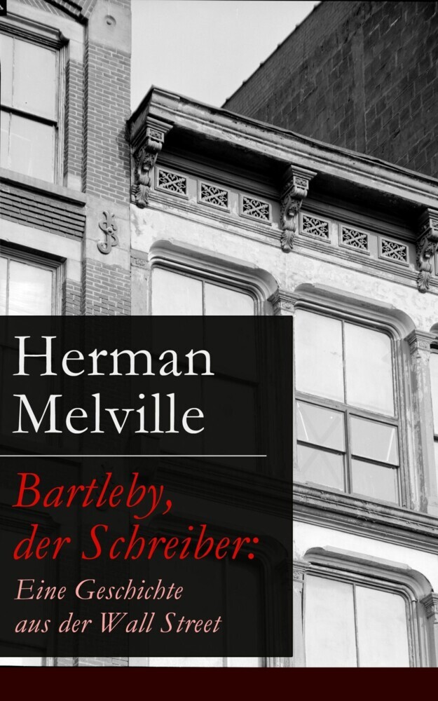 Bartleby, der Schreiber: Eine Geschichte aus der Wall Street main product photo