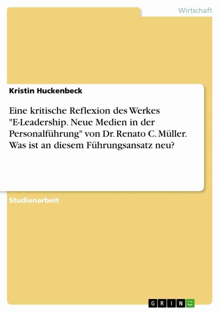 Eine kritische Reflexion des Werkes 'E-Leadership. Neue Medien in der Personalführung' von Dr. Renato C. Müller. Was ist an diesem Führungsansatz neu? main product photo