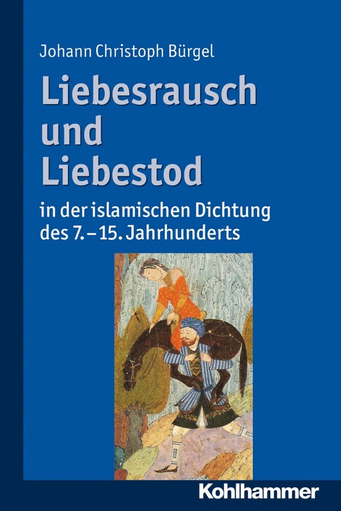 Liebesrausch und Liebestod in der islamischen Dichtung des 7. bis 15. Jahrhunderts main product photo
