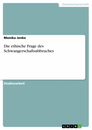 Die ethische Frage des Schwangerschaftsabbruches