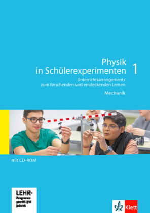 Physik in Schülerexperimenten 1. Unterrichtsarrangements zum forschenden und entdeckenden Lernen - Mechanik