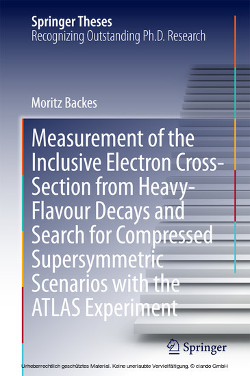 Measurement of the Inclusive Electron Cross-Section from Heavy-Flavour Decays and Search for Compressed Supersymmetric Scenarios with the ATLAS Experiment main product photo