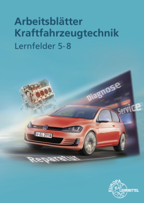 Arbeitsblätter Kraftfahrzeugtechnik, Lernfelder 5-8
