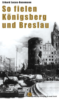 So fielen Königsberg und Breslau