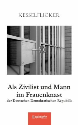Als Zivilist und Mann im Frauenknast der Deutschen Demokratischen Republik