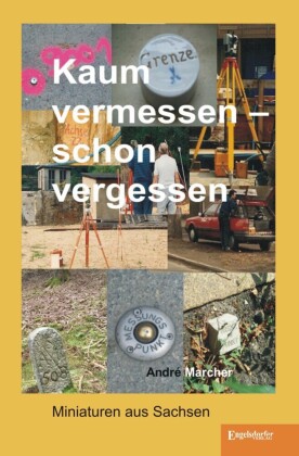 Kaum vermessen - schon vergessen