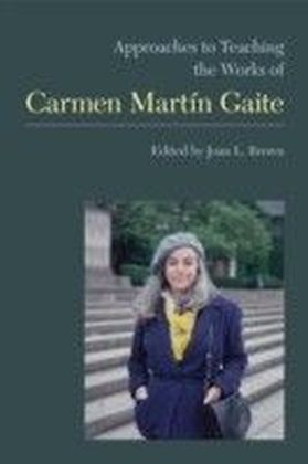 Approaches to Teaching the Works of Carmen Martin Gaite