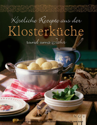 Köstliche Rezepte aus der Klosterküche rund ums Jahr
