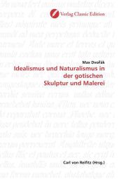 Idealismus und Naturalismus in der gotischen Skulptur und Malerei