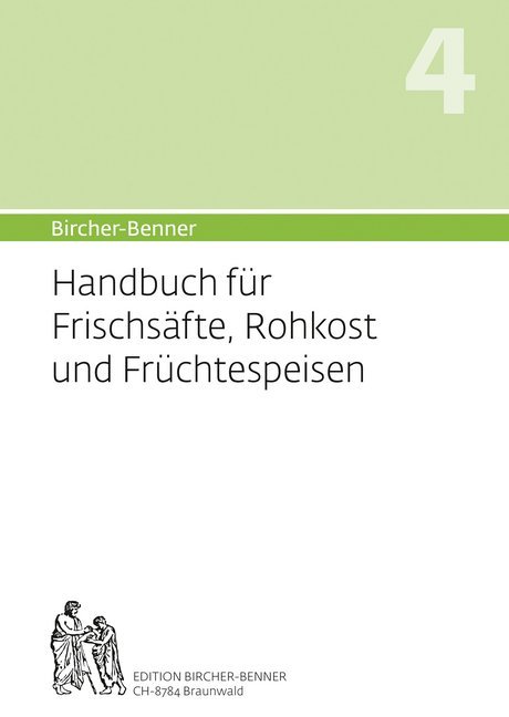 Bircher-Benner: (Hand)buch Nr. 4 für Frischsäfte, Rohkost und Früchtspeisen main product photo