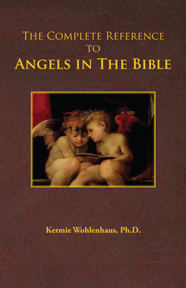 The Complete Reference to Angels in The Bible