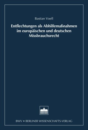 Entflechtung als Abhilfemaßnahmen im europäischen und deutschen Missbrauchsrecht