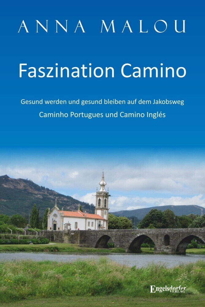 Faszination Camino - Gesund werden und gesund bleiben auf dem Jakobsweg main product photo