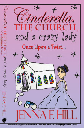 Cinderella, The Church,  and a Crazy Lady