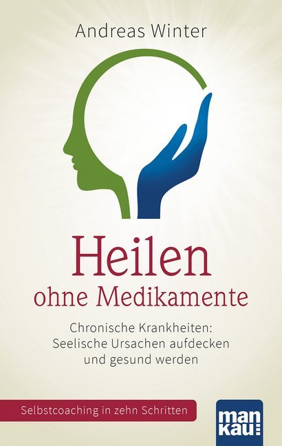 Heilen ohne Medikamente. Chronische Krankheiten: Seelische Ursachen aufdecken und gesund werden main product photo