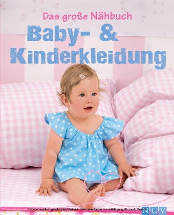 Das große Nähbuch - Baby - & Kinderkleidung