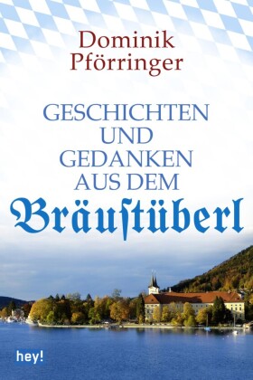 Geschichten und Gedanken aus dem Bräustüberl