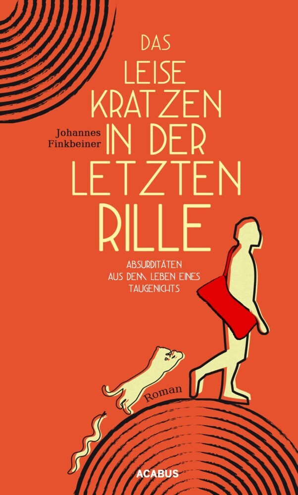 Das leise Kratzen in der letzten Rille. Absurditäten aus dem Leben eines Taugenichts main product photo