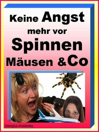 Keine Angst mehr vor Spinnen Mäusen & Co