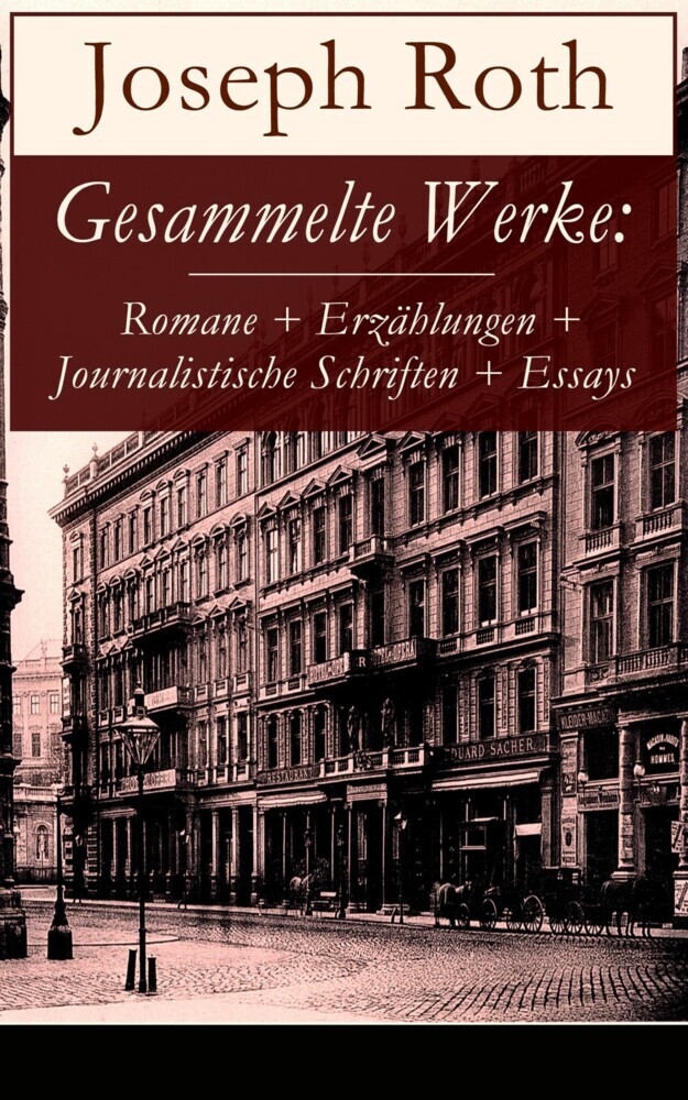 Gesammelte Werke: Romane + Erzählungen + Journalistische Schriften + Essays main product photo