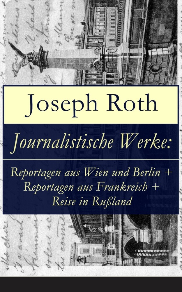 Journalistische Werke: Reportagen aus Wien und Berlin + Reportagen aus Frankreich + Reise in Rußland main product photo