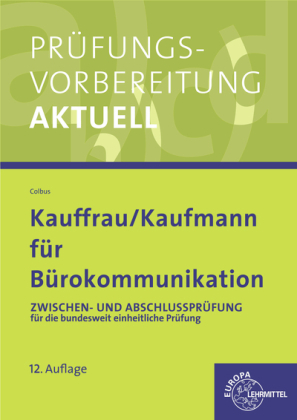 Prüfungsvorbereitung aktuell für Kauffrau/Kaufmann für Bürokommunikation