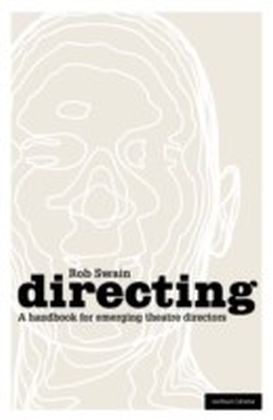 Directing - a Handbook for Emerging Theatre Directors
